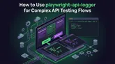 playwright-api-logger: when API tests stop being a black box
